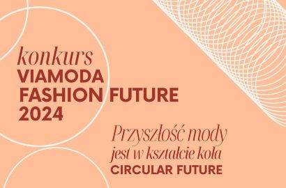 VIAMODA zachęca do udziału w konkursie Fashion Future 2024