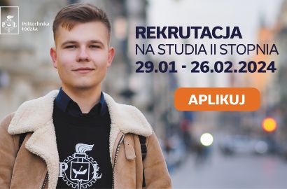 29 stycznia 2024 r. rozpocznie się rekrutacja na studia II stopnia na PŁ